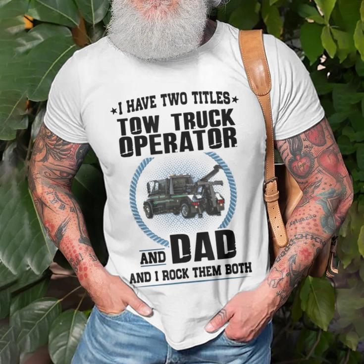 I Have Two Titles Tow Truck Operator And Dad T-Shirt Gifts for Old Men