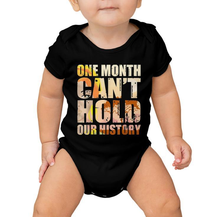 Black History Month One Month Cant Hold Our History Baby Onesie
