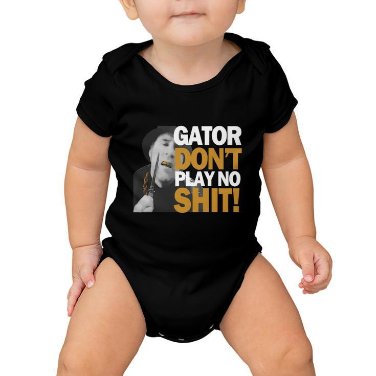 Gator Still Dont Play T-Shirt Baby Onesie
