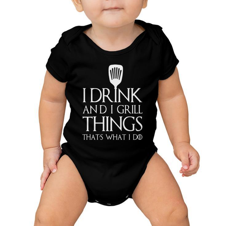 Mens I Grill And I Know Things T-Shirt Thats What I Do I Drink Baby Onesie