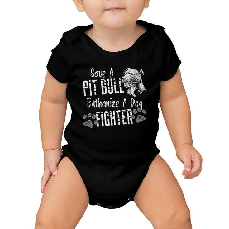 Save A Pitbull Euthanize A Dog Fighter Pit Bull Lover Baby Onesie