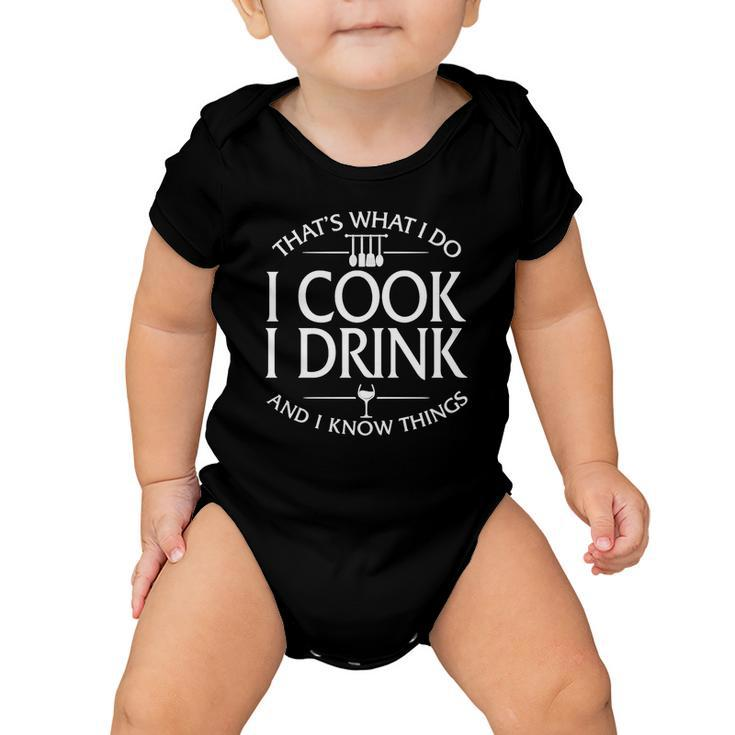 Thats What I Do I Cook I Drink And I Know Things Baby Onesie
