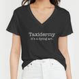 Funny Taxidermy Its A Dying Art Hunter Taxidermist Women V-Neck T-Shirt