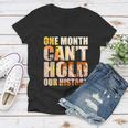 Black History Month One Month Cant Hold Our History Women V-Neck T-Shirt