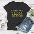 I Enjoy Naps Tacos And My Dog Women V-Neck T-Shirt