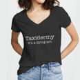 Funny Taxidermy Its A Dying Art Hunter Taxidermist Women V-Neck T-Shirt