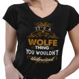 Its A Wolfe Thing You Wouldnt Understand - WolfeShirt Wolfe Hoodie Wolfe Family Wolfe Tee Wolfe Name Wolfe Lifestyle Wolfe Shirt Wolfe Names Women V-Neck T-Shirt