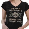 Witch - Im Going To Let Karma Fix It Because If I Fix It Women V-Neck T-Shirt