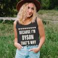 Because Im - Dyson - Thats Why | Funny Name Gift - Unisex Tank Top