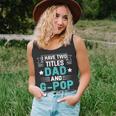 I Have Two Titles Dad And G-Pop Funny Fathers Day Unisex Tank Top