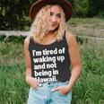 Im Tired Of Waking Up And Not Being In Hawaii Funny Unisex Tank Top