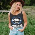Its A Wood Thing You Wouldnt Understand Name Unisex Tank Top