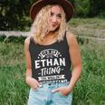 Its An Ethan Thing You Wouldnt Understand - Forename Gift Unisex Tank Top