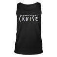 The One Where They Go On A Cruise-Family Cruise Vacation  Unisex Tank Top