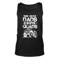 Atv Dad The Best Dads Drive Quads Fathers Day Tank Top