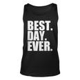 Best Day Ever Funny Sayings Event Unisex Tank Top