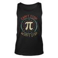 Cant Stop Pi Wont Stop Math Pi Day Funny Maths Teacher Unisex Tank Top