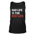 Dad Life Is The Best Life Fathers Day Daddy Tank Top