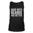 Dads With Beards Are Better Men Funny Fathers Day Dad Unisex Tank Top