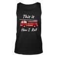 Distressed Fire Fighter How I Roll Truck Unisex Tank Top