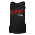 Drag Is Not A Crime Lgbt Gay Pride Equality Drag Queen Tank Top