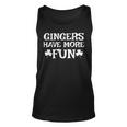Gingers Have More Fun Funny Redhead Irish Pride Gift Unisex Tank Top