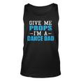 Give Me Props Im A Dance Dad Cool Dads Gift Unisex Tank Top