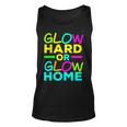 Glow Hard Or Glow Home Neon Lights Party Lover Unisex Tank Top