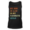 Groovy My Son In Law Is My Favorite Child Funny Son In Law Unisex Tank Top