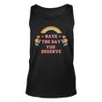 Have The Day You Deserve Motivational Quote Cool Saying Unisex Tank Top