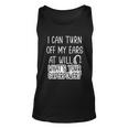 I Can Turn Off Ears Impaired Hard Of Hearing Deaf Funny Gift Men Women Tank Top Graphic Print Unisex