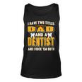 I Have Two Titles Dad And A Dentist Funny Present Gift Unisex Tank Top