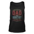 I Have Two Titles Dad And Dentist Outfit Fathers Day Fun Unisex Tank Top