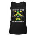 I Have Two Titles Dad And Grandpa Funny Jamaican Fathers Day Unisex Tank Top