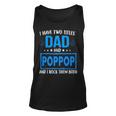I Have Two Titles Dad And Pop Pop Funny Fathers Day Dad Unisex Tank Top