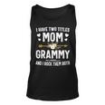 I Have Two Titles Mom And Grammy Mothers Day Gifts Unisex Tank Top