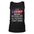 I Love Trump Because He Pissed Off The People I Cant Stand Unisex Tank Top