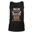 I Turn Wood Into Things Whats Your Superpower Woodworking Unisex Tank Top