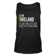 Ireland Name Gift Im Ireland Im Never Wrong Unisex Tank Top