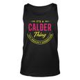 Its A Calder Thing You Wouldnt Understand Shirt Personalized Name Gifts With Name Printed Calder Unisex Tank Top