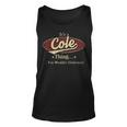 Its A Cole Thing You Wouldnt Understand Personalized Name Gifts With Name Printed Cole Unisex Tank Top