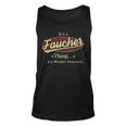 Its A Faucher Thing You Wouldnt Understand Shirt Personalized Name Gifts With Name Printed Faucher Unisex Tank Top