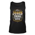 Its A Jones Thing You Wouldnt Understand First Name Jones Unisex Tank Top