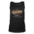 Its A Kovacs Thing You Wouldnt Understand Personalized Name Gifts With Name Printed Kovacs Unisex Tank Top