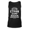 Its An Ethan Thing You Wouldnt Understand - Forename Gift Unisex Tank Top