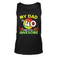 My Dad Is 40 And Still Awesome Vintage 40Th Birthday Father Unisex Tank Top
