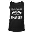 My Favorite People Call Me Grandpa Gift Fathers Day Birthday Unisex Tank Top