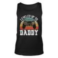 New Dad Fathers Day Leveled Up To Daddy V2 Unisex Tank Top