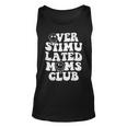Overstimulated Moms Club Cool Moms Mama Mothers Sarcastic Unisex Tank Top