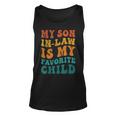 Retro Groovy My Son In Law Is My Favorite Child Son In Law Unisex Tank Top